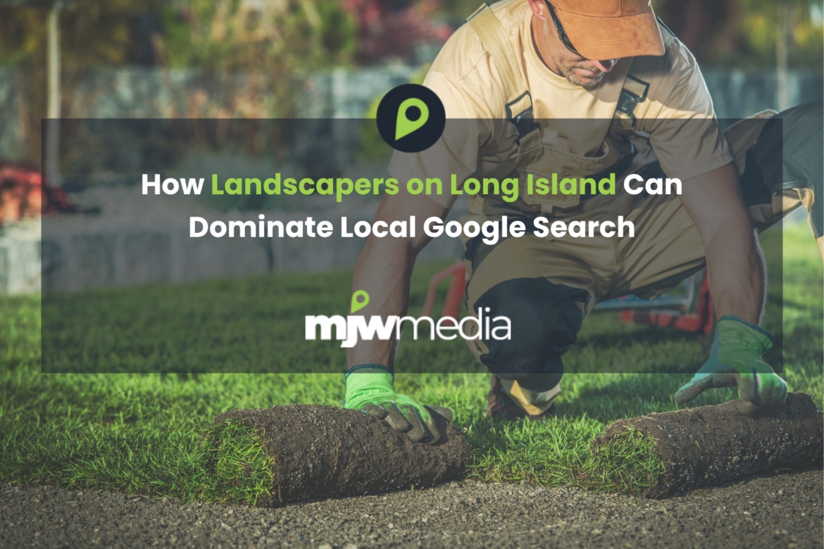 How landscapers on long island can dominate local google search 1 How landscapers on long island can dominate local google search