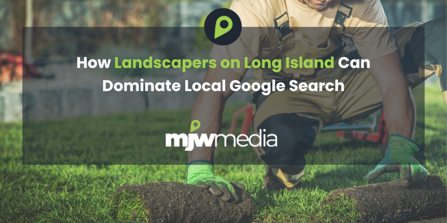 How landscapers on long island can dominate local google search 1 How landscapers on long island can dominate local google search