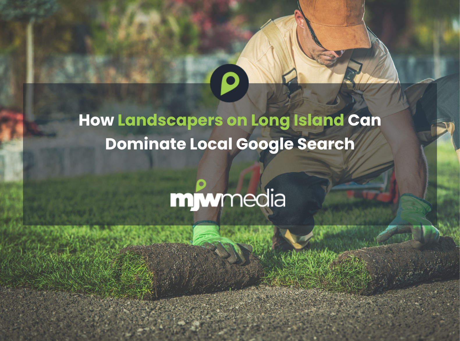 How landscapers on long island can dominate local google search-long-island-nyc-web-design