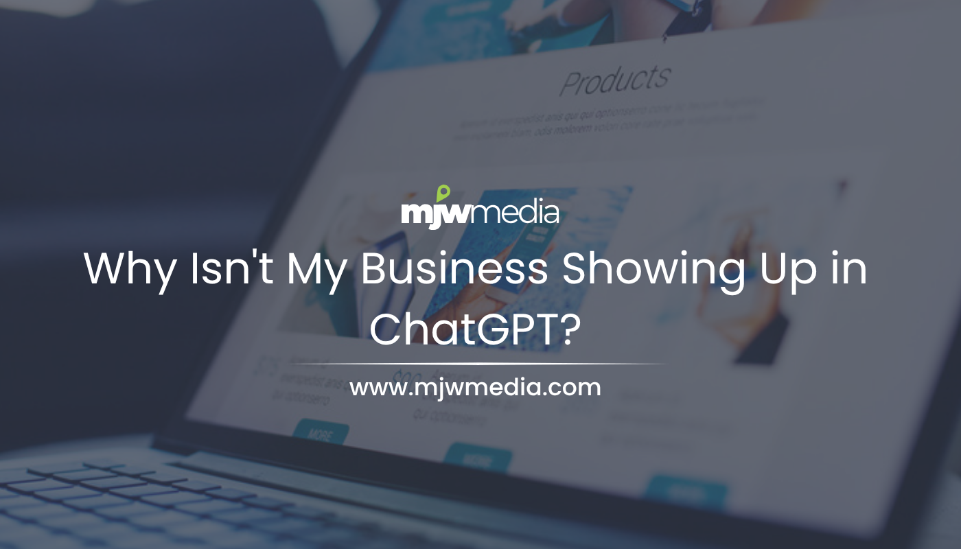 Why isn't my business showing up in chatgpt - mjw media guide to fixing ai visibility